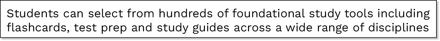 Students can select from hundreds of foundational study tools including flashcards, test prep and study guides across   