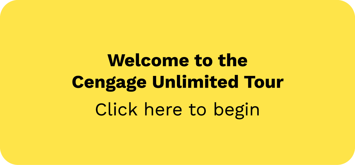 Welcome to the Cengage Unlimited Tour Click here to begin