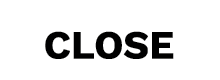 CLOSE