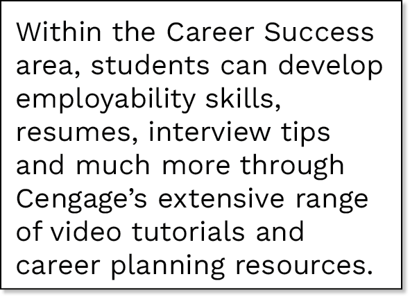 Within the Career Success area, students can develop employability skills, resumes, interview tips and much more thro   