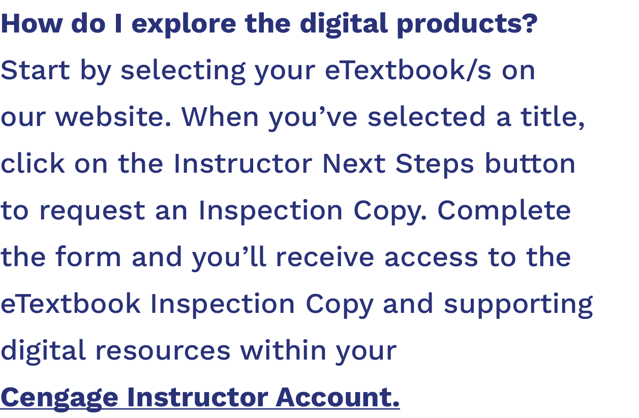 How do I explore the digital products? Start by selecting your eTextbook/s on our website. When you’ve selected a tit...