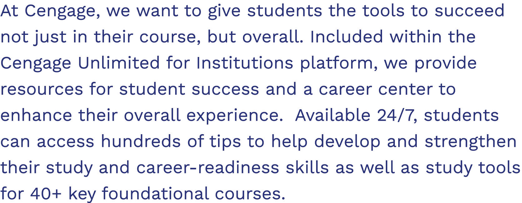 At Cengage, we want to give students the tools to succeed not just in their course, but overall. Included within the ...