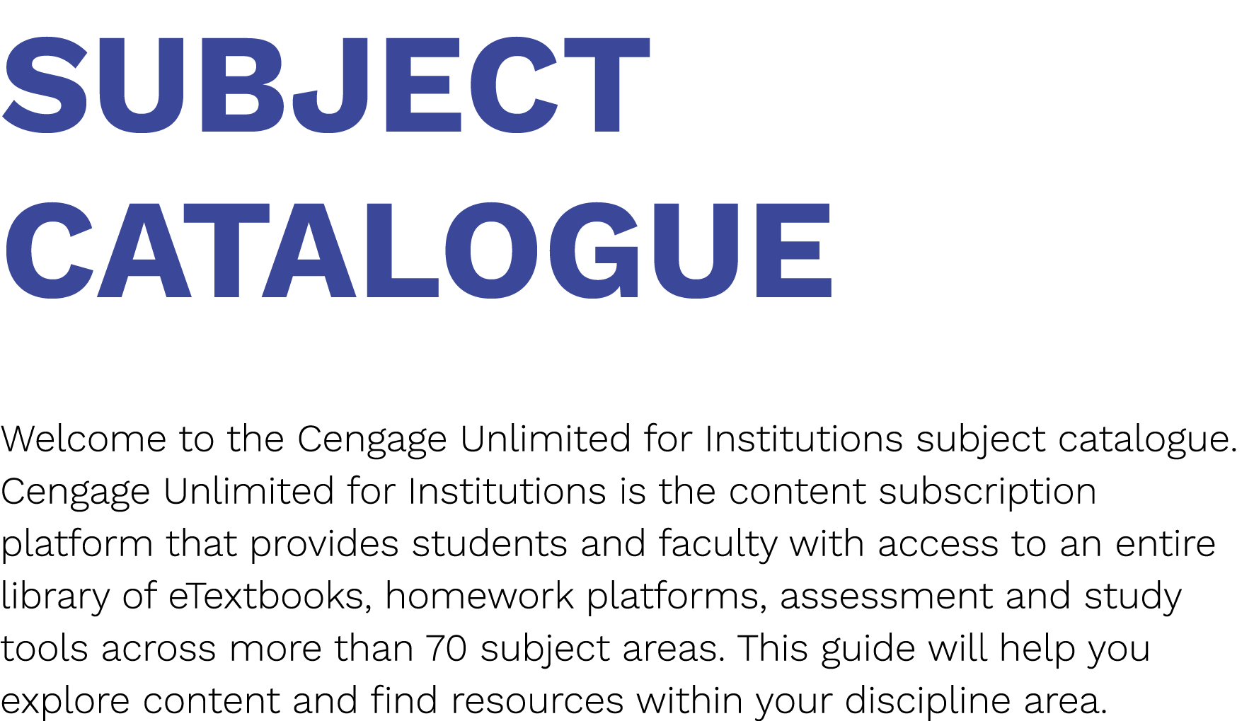 subject Catalogue Welcome to the Cengage Unlimited for Institutions subject catalogue. Cengage Unlimited for Institut...