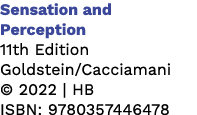 Sensation and Perception 11th Edition Goldstein/Cacciamani © 2022 | HB ISBN: 9780357446478