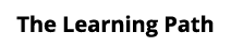 The Learning Path