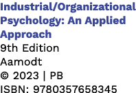 Industrial/Organizational Psychology: An Applied Approach 9th Edition Aamodt © 2023 | PB ISBN: 9780357658345