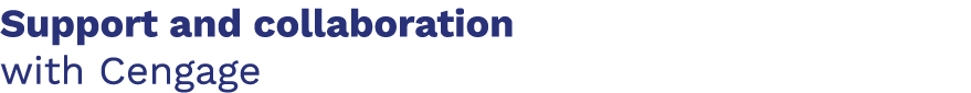 Support and collaboration with Cengage 