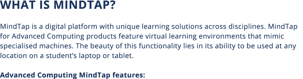 What is mindtap  MindTap is a digital platform with unique learning solutions across disciplines  MindTap for Advance   