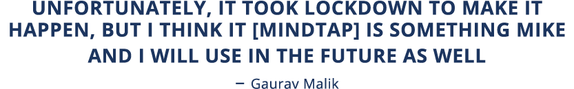 Unfortunately, it took lockdown to make it happen, but I think it  MindTap  is something Mike and I will use in the f   