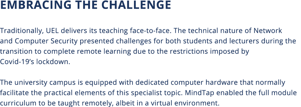 Embracing the Challenge Traditionally, UEL delivers its teaching face-to-face  The technical nature of Network and Co   