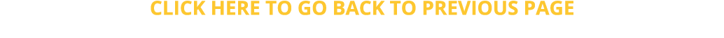 CLICK HERE TO go back to previous page