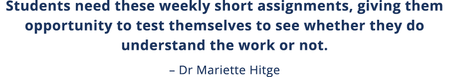 Students need these weekly short assignments, giving them opportunity to test themselves to see whether they do under   
