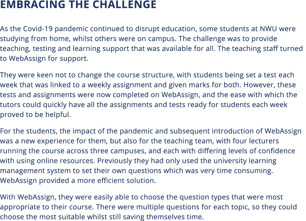 Embracing the Challenge As the Covid-19 pandemic continued to disrupt education, some students at NWU were studying f   