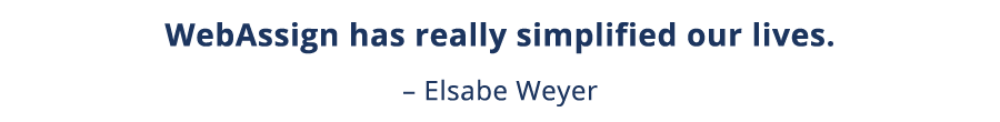 WebAssign has really simplified our lives    Elsabe Weyer