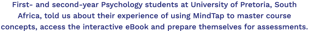 First- and second-year Psychology students at University of Pretoria, South Africa, told us about their experience of   